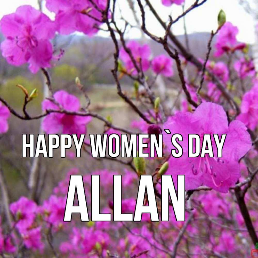 Greetings card с именем, Allan happy women`s day международный женский день Greetings with text for free download 